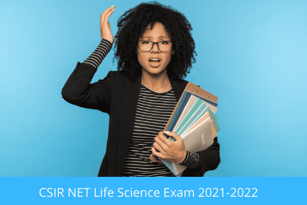 All You Need To Know About CSIR NET Life Science Exam 2021